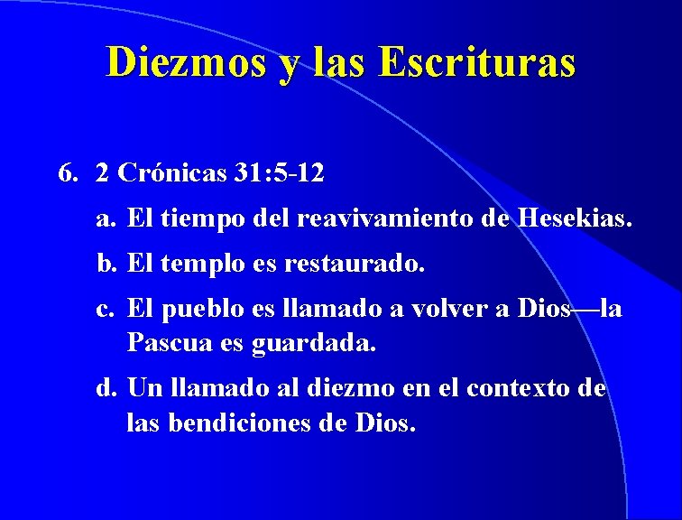 Diezmos y las Escrituras 6. 2 Crónicas 31: 5 -12 a. El tiempo del