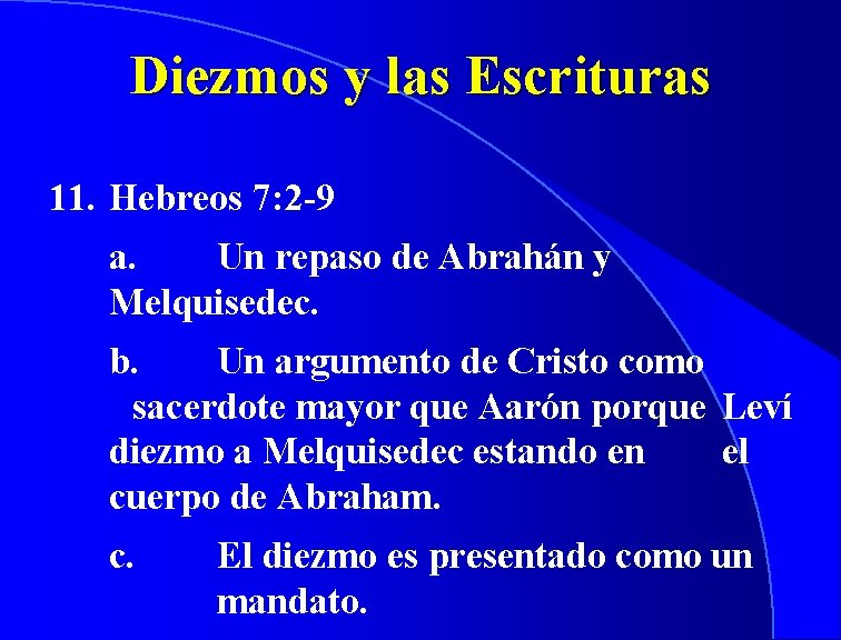 Diezmos y las Escrituras 11. Hebreos 7: 2 -9 a. Un repaso de Abrahán