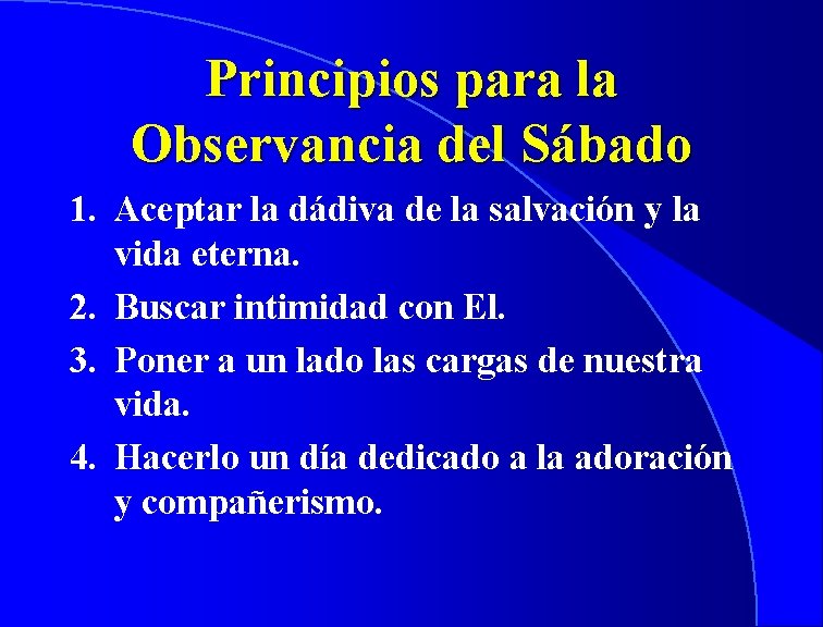 Principios para la Observancia del Sábado 1. Aceptar la dádiva de la salvación y