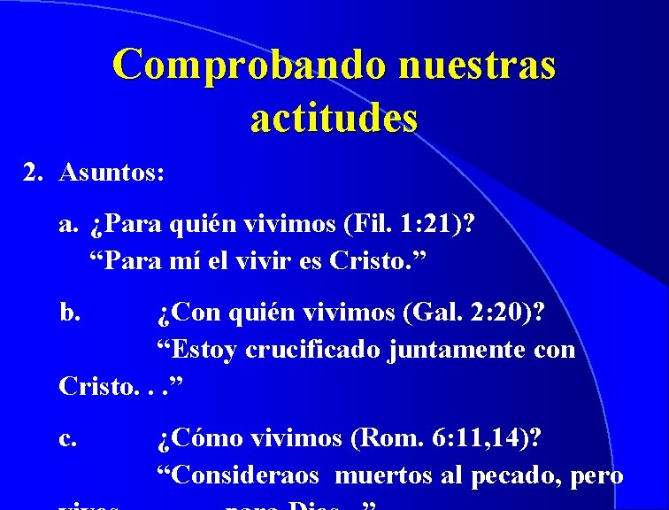 Comprobando nuestras actitudes 2. Asuntos: a. ¿Para quién vivimos (Fil. 1: 21)? “Para mí