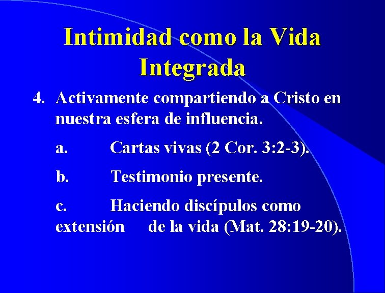 Intimidad como la Vida Integrada 4. Activamente compartiendo a Cristo en nuestra esfera de