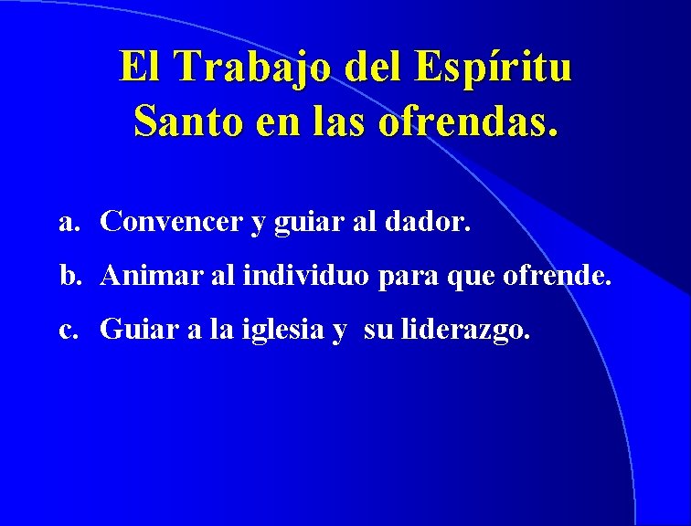 El Trabajo del Espíritu Santo en las ofrendas. a. Convencer y guiar al dador.