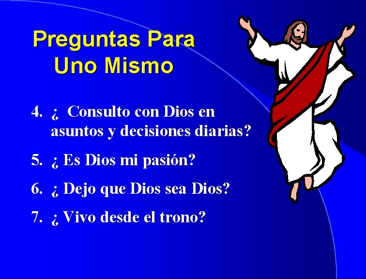 Preguntas Para Uno Mismo 4. ¿ Consulto con Dios en asuntos y decisiones diarias?