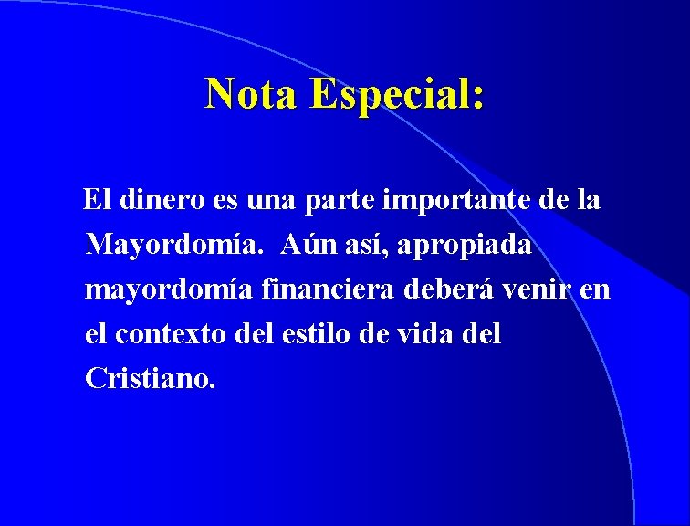 Nota Especial: El dinero es una parte importante de la Mayordomía. Aún así, apropiada