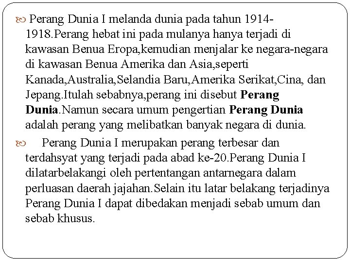  Perang Dunia I melanda dunia pada tahun 1914 - 1918. Perang hebat ini