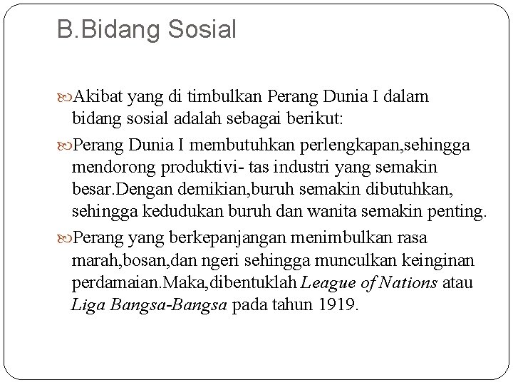 B. Bidang Sosial Akibat yang di timbulkan Perang Dunia I dalam bidang sosial adalah