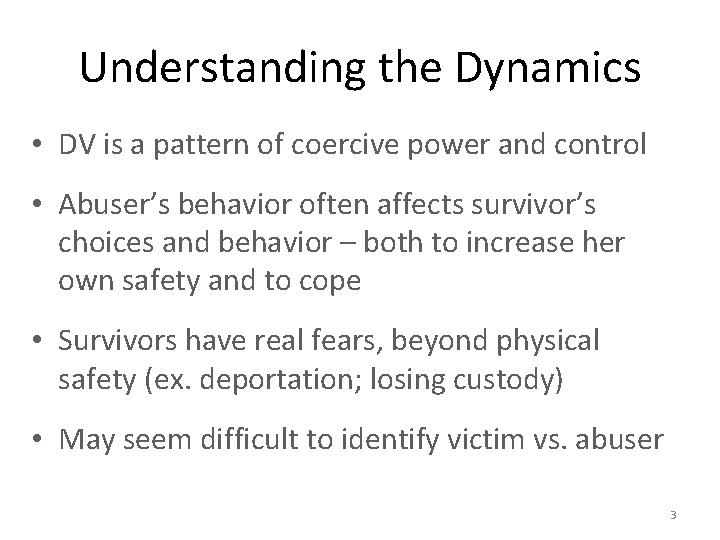 Understanding the Dynamics • DV is a pattern of coercive power and control •