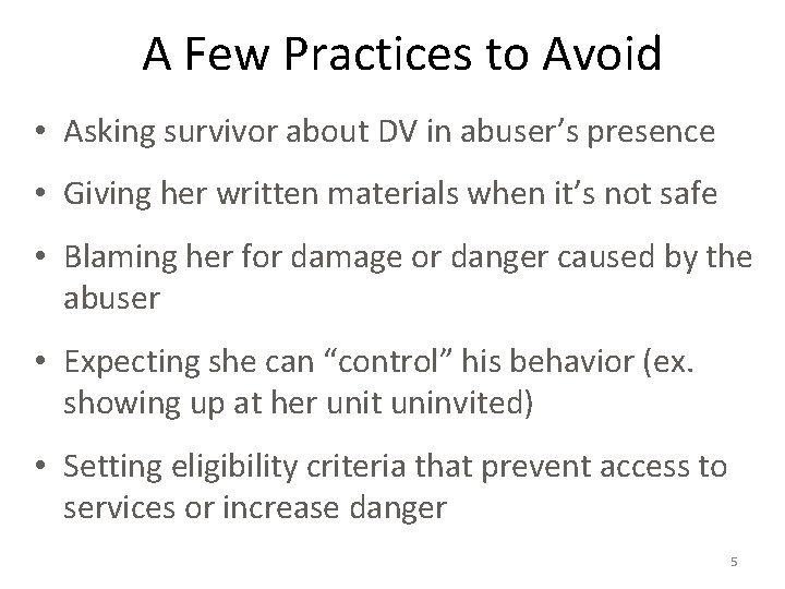 A Few Practices to Avoid • Asking survivor about DV in abuser’s presence •