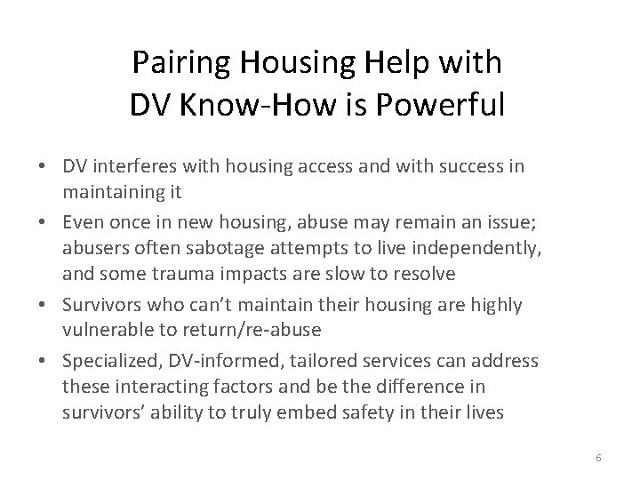 Pairing Housing Help with DV Know-How is Powerful • DV interferes with housing access