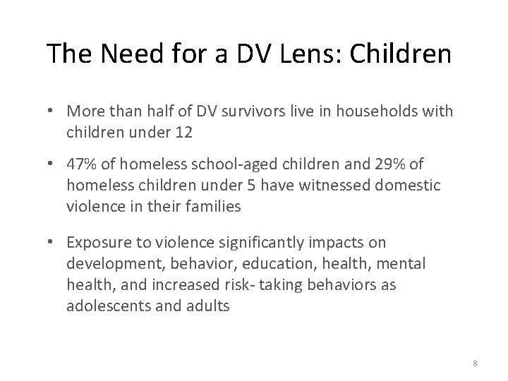 The Need for a DV Lens: Children • More than half of DV survivors