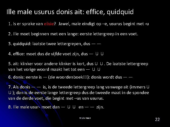 Ille male usurus donis ait: effice, quid 1. Is er sprake van elisie? Jawel,