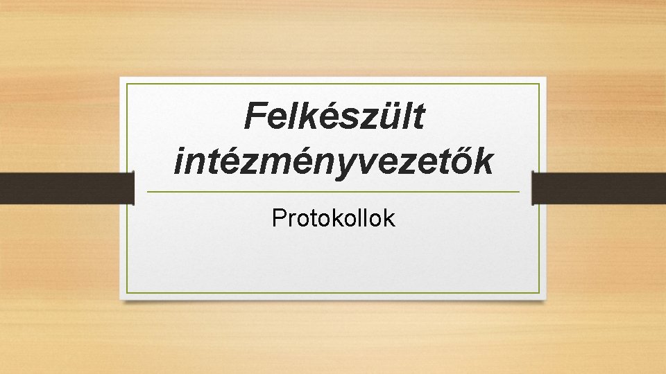 Felkészült intézményvezetők Protokollok 