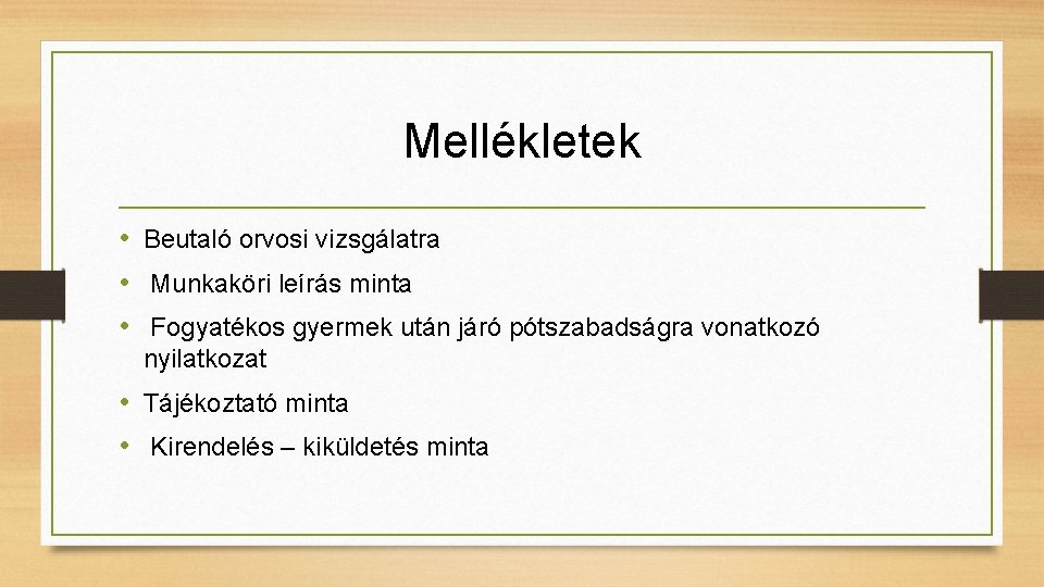 Mellékletek • Beutaló orvosi vizsgálatra • Munkaköri leírás minta • Fogyatékos gyermek után járó