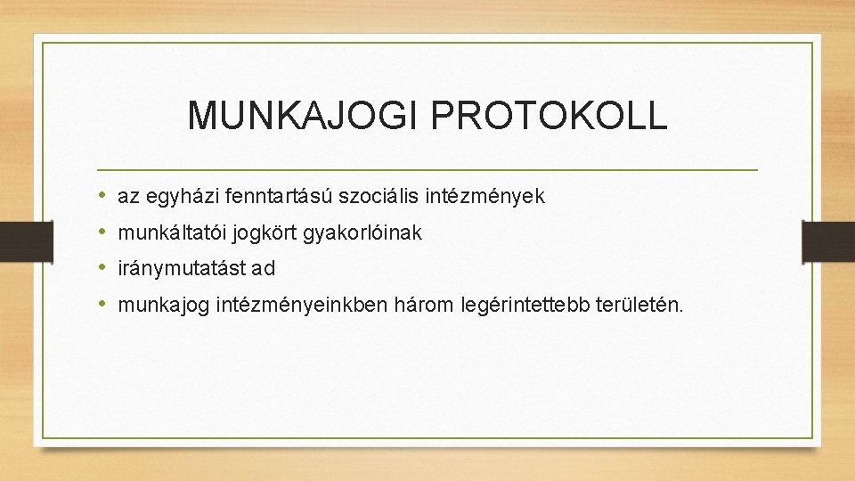 MUNKAJOGI PROTOKOLL • • az egyházi fenntartású szociális intézmények munkáltatói jogkört gyakorlóinak iránymutatást ad