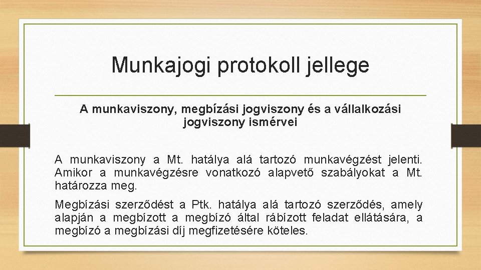 Munkajogi protokoll jellege A munkaviszony, megbízási jogviszony és a vállalkozási jogviszony ismérvei A munkaviszony