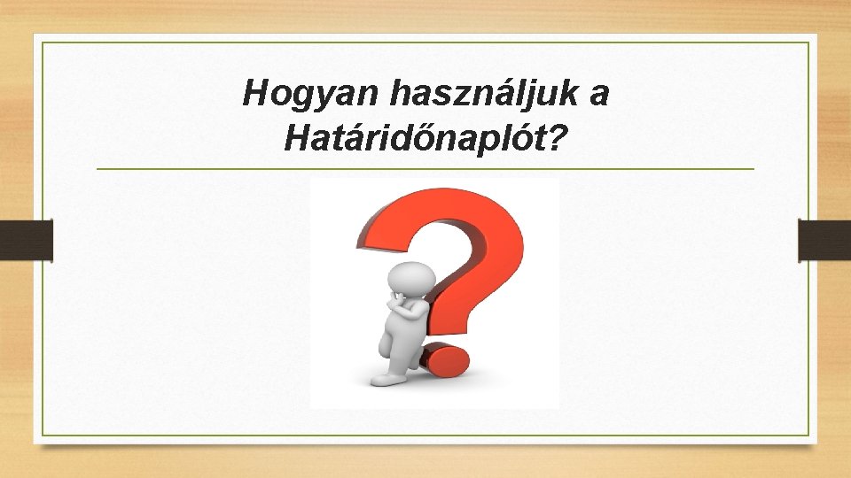 Hogyan használjuk a Határidőnaplót? 