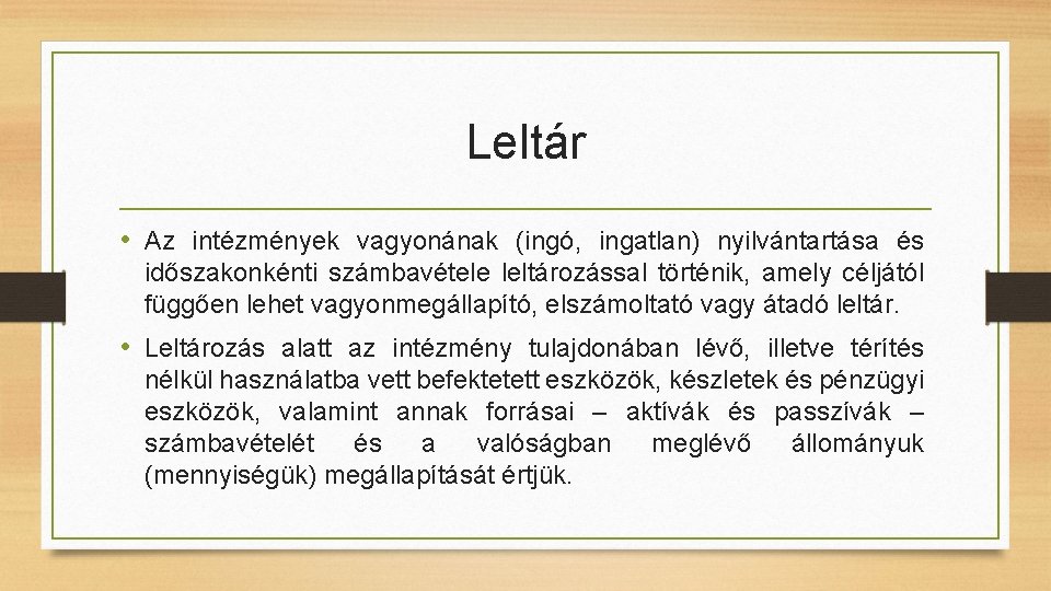 Leltár • Az intézmények vagyonának (ingó, ingatlan) nyilvántartása és időszakonkénti számbavétele leltározással történik, amely