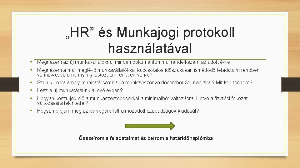 „HR” és Munkajogi protokoll használatával • Megnézem az új munkavállalóknál minden dokumentummal rendelkezem az