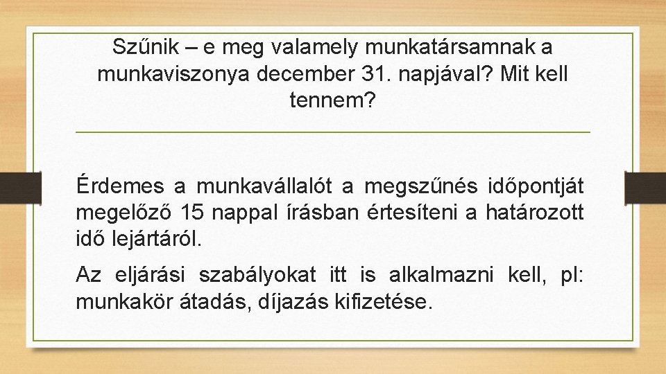 Szűnik – e meg valamely munkatársamnak a munkaviszonya december 31. napjával? Mit kell tennem?