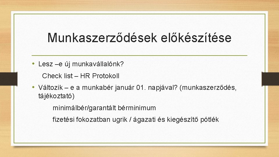 Munkaszerződések előkészítése • Lesz –e új munkavállalónk? Check list – HR Protokoll • Változik