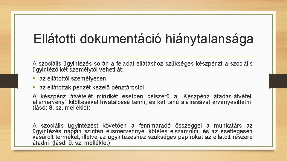 Ellátotti dokumentáció hiánytalansága A szociális ügyintézés során a feladat ellátáshoz szükséges készpénzt a szociális