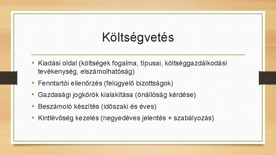 Költségvetés • Kiadási oldal (költségek fogalma, típusai, költséggazdálkodási tevékenység, elszámolhatóság) • • Fenntartói ellenőrzés