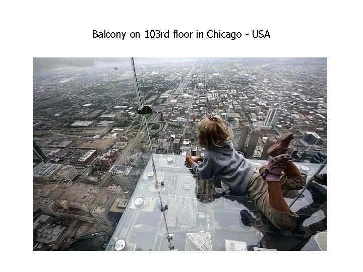 Balcony on 103 rd floor in Chicago - USA Balcony on 103 rd floor in Chicago - USA