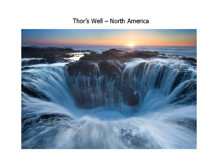 Thor’s Well – North America Thor’s Well – North America