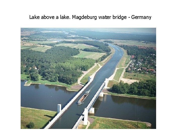 Lake above a lake. Magdeburg water bridge - Germany Lake above a lake. Magdeburg water bridge - Germany