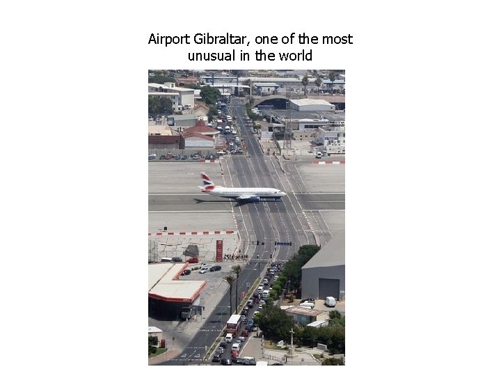 Airport Gibraltar, one of the most unusual in the world Airport Gibraltar, one of the most unusual in the world