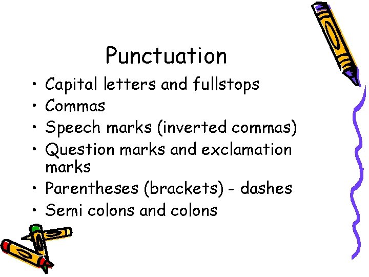 Punctuation • • Capital letters and fullstops Commas Speech marks (inverted commas) Question marks