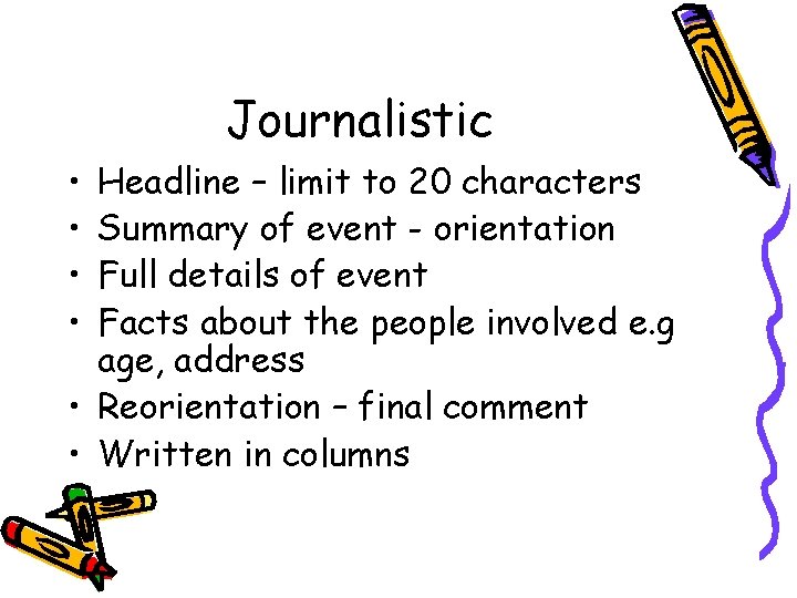 Journalistic • • Headline – limit to 20 characters Summary of event - orientation