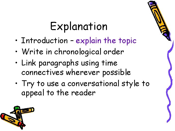 Explanation • Introduction – explain the topic • Write in chronological order • Link