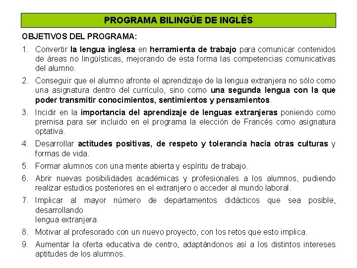 PROGRAMA BILINGÜE DE INGLÉS OBJETIVOS DEL PROGRAMA: 1. Convertir la lengua inglesa en herramienta