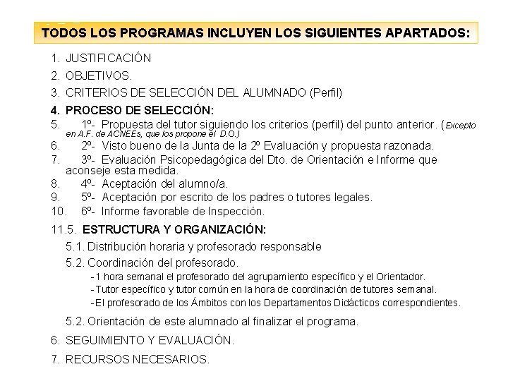 TODOS LOS PROGRAMAS INCLUYEN LOS SIGUIENTES APARTADOS: 1. JUSTIFICACIÓN 2. OBJETIVOS. 3. CRITERIOS DE