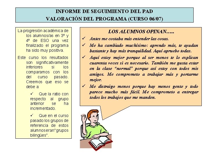 INFORME DE SEGUIMIENTO DEL PAD VALORACIÓN DEL PROGRAMA (CURSO 06/07) La progresión académica de