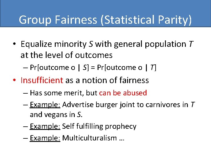 Group Fairness (Statistical Parity) • Equalize minority S with general population T at the