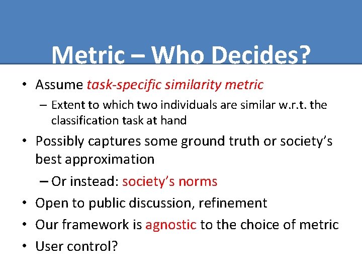 Metric – Who Decides? • Assume task-specific similarity metric – Extent to which two