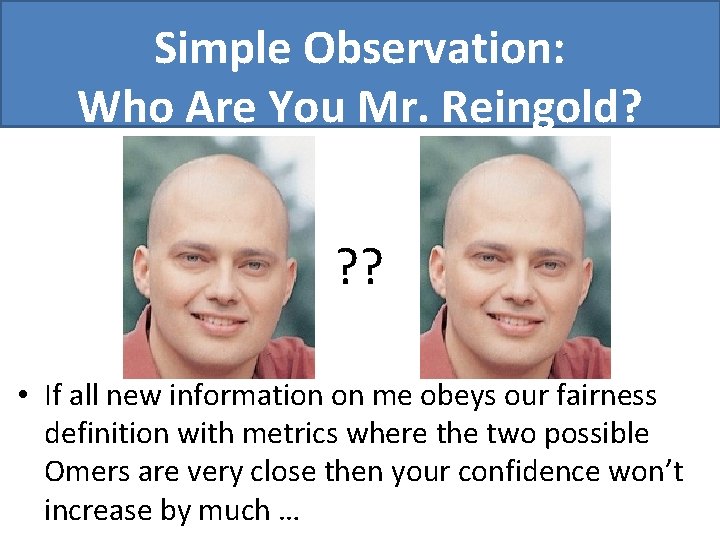 Simple Observation: Who Are You Mr. Reingold? ? ? • If all new information
