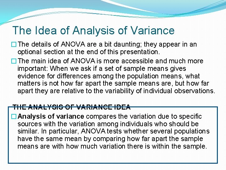 The Idea of Analysis of Variance �The details of ANOVA are a bit daunting;