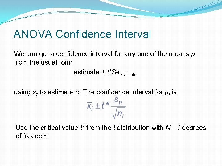 ANOVA Confidence Interval We can get a confidence interval for any one of the