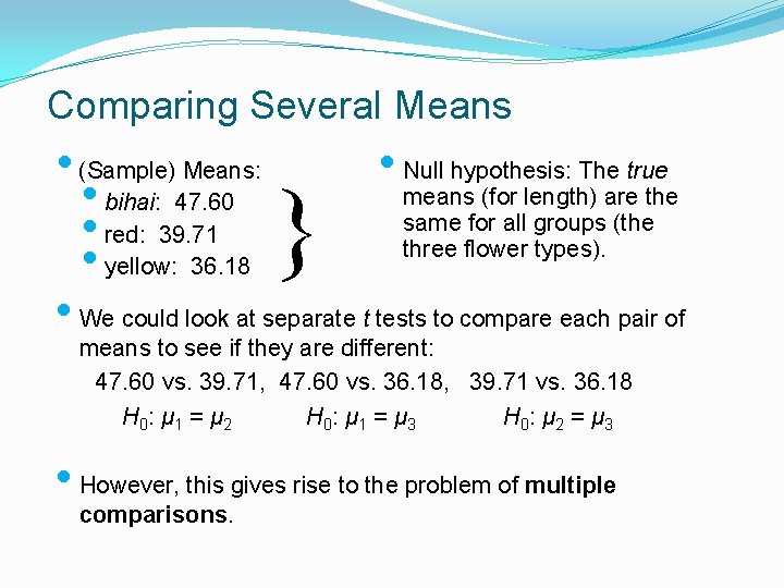 Comparing Several Means • (Sample) Means: • Null hypothesis: The true means (for length)
