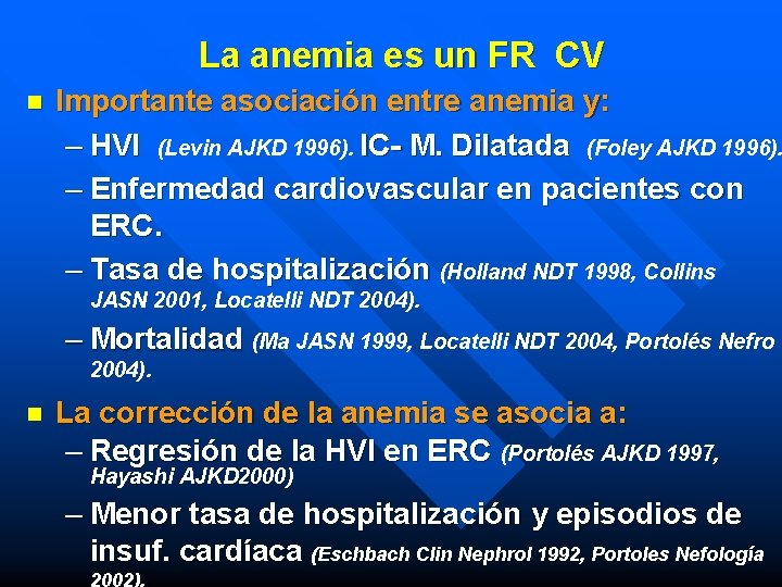 La anemia es un FR CV n Importante asociación entre anemia y: – HVI