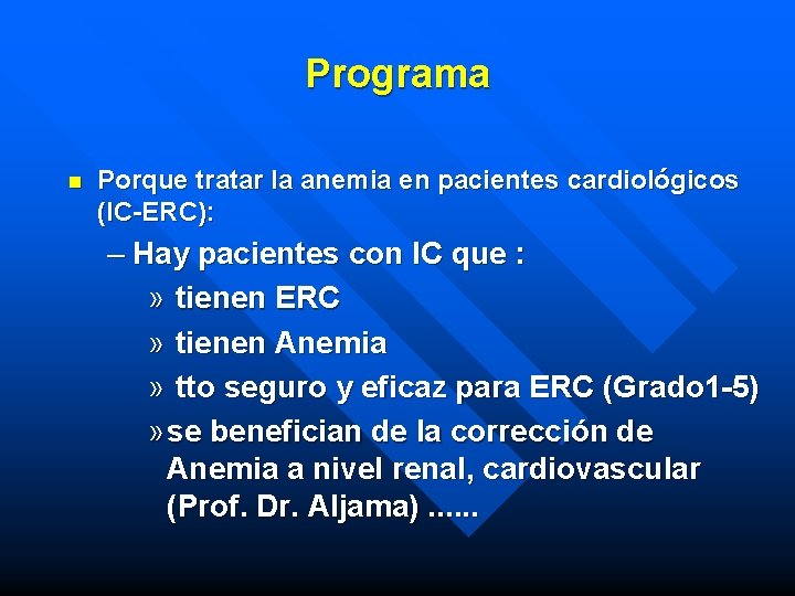 Programa n Porque tratar la anemia en pacientes cardiológicos (IC-ERC): – Hay pacientes con