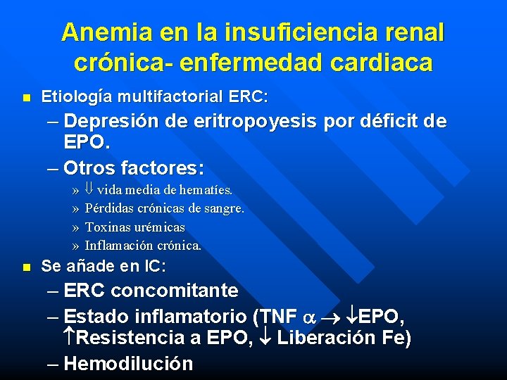 Anemia en la insuficiencia renal crónica- enfermedad cardiaca n Etiología multifactorial ERC: – Depresión