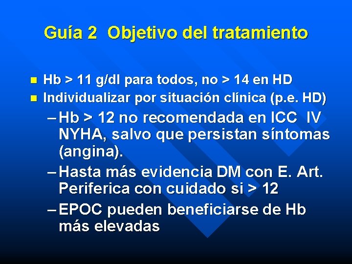 Guía 2 Objetivo del tratamiento n n Hb > 11 g/dl para todos, no