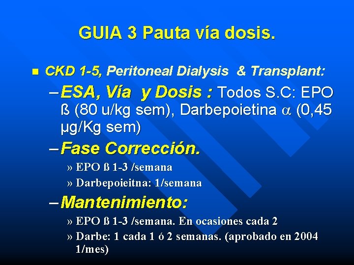 GUIA 3 Pauta vía dosis. n CKD 1 -5, Peritoneal Dialysis & Transplant: –