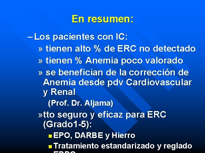 En resumen: – Los pacientes con IC: » tienen alto % de ERC no