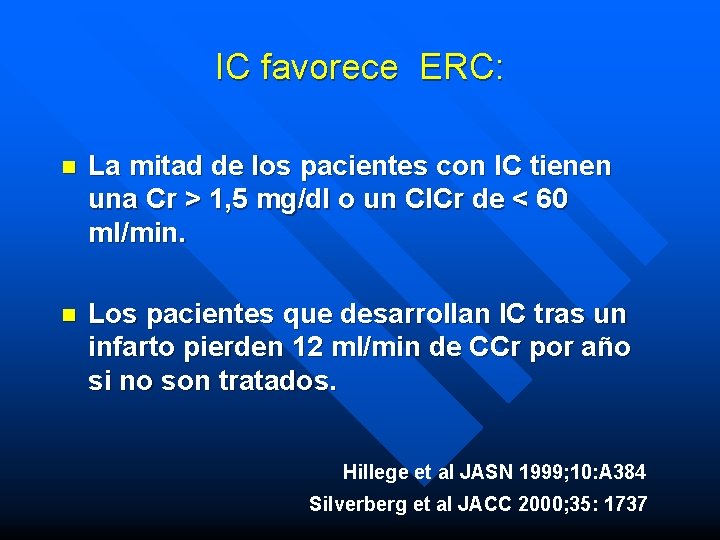 IC favorece ERC: n La mitad de los pacientes con IC tienen una Cr