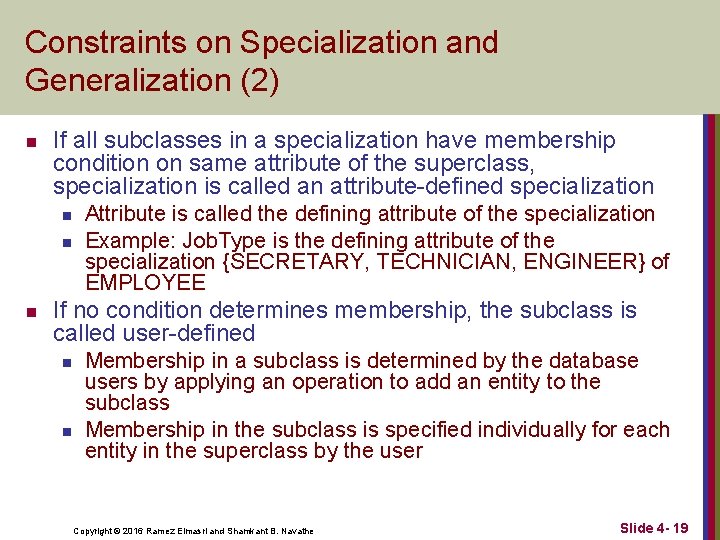 Constraints on Specialization and Generalization (2) n If all subclasses in a specialization have